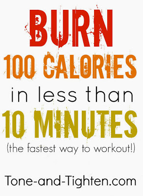 https://tone-and-tighten.com/2013/07/burn-100-calories-now-a-quick-way-to-workout.html