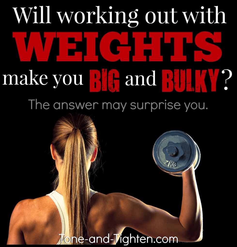 will lifting weights make me big muscly bulky tone and tighten