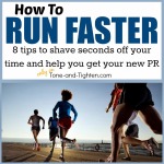 How To Run Faster – 8 Tips To Help You Get Your PR This Year!