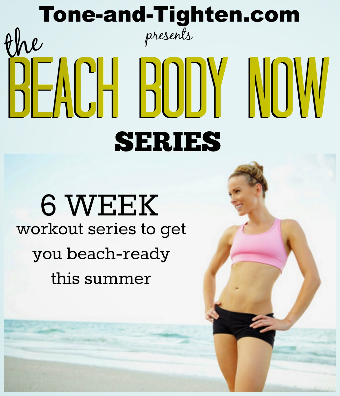 Beach Body Now Series – How to get the perfect beach body by the summer!