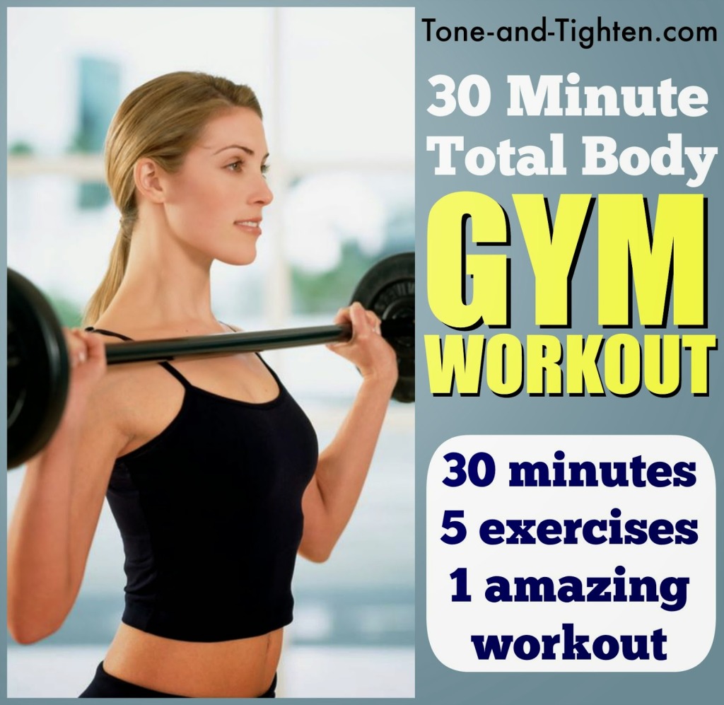 best-quick-total-body-gym-workout-exercise-30-minute-burn-calories-tone