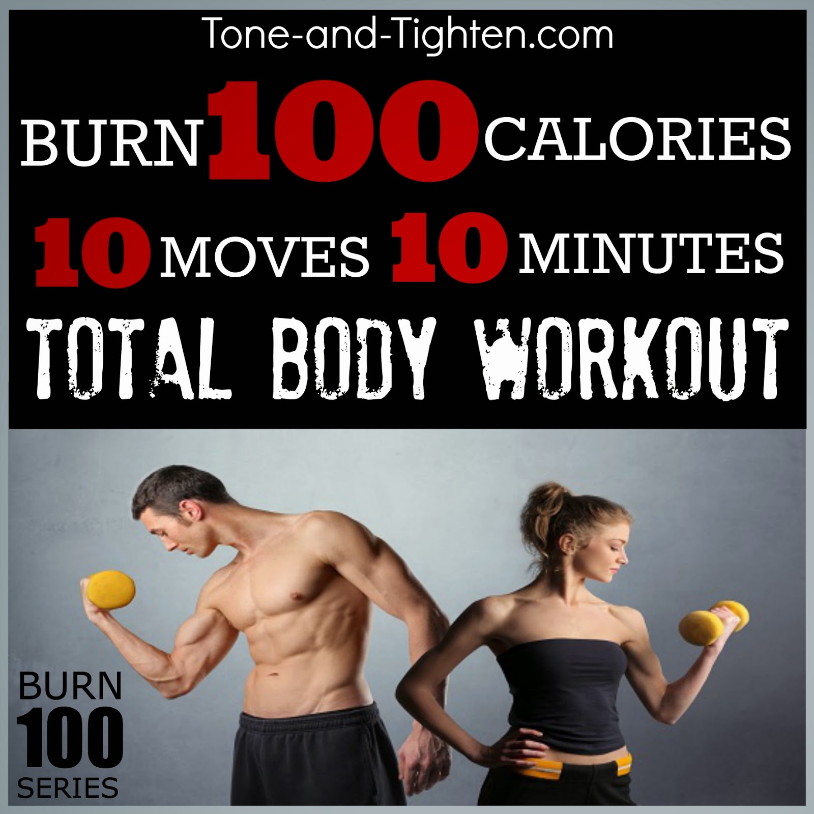 Burn 100 Series – 100 Calories in one quick 10 minute workout!
