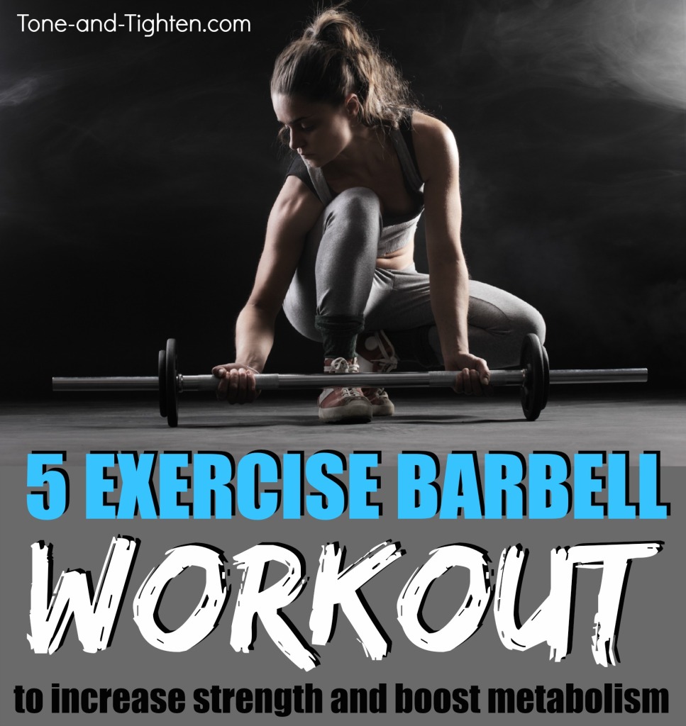 5 exercise barbell workout to increase strength and boost metabolism on Tone and Tighten