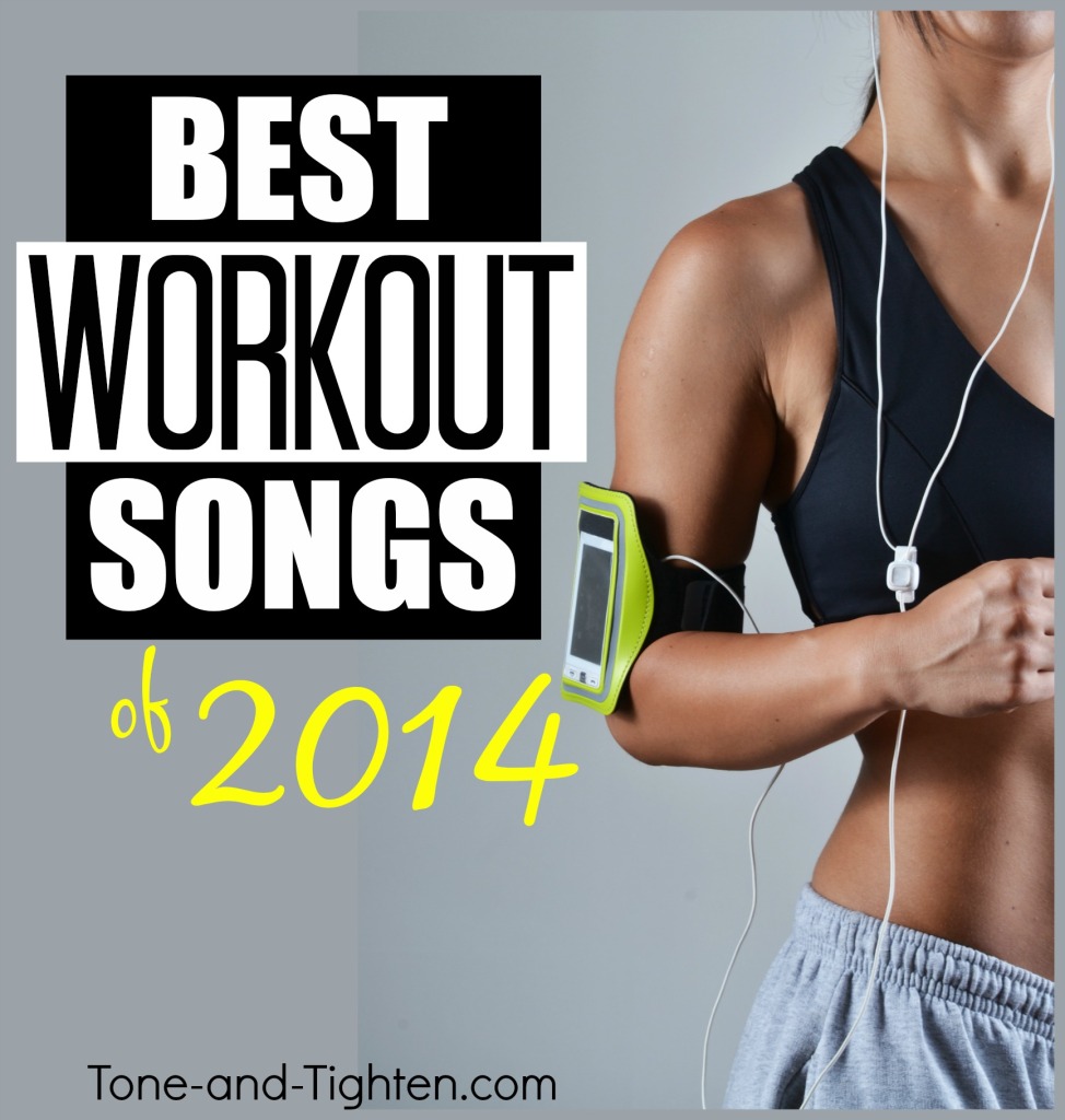 best workout songs of 2014 playlist music tone and tighten