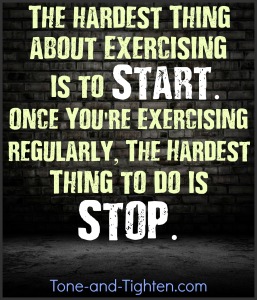 fitness motivation the hardest thing about exercising is to start tone and tighten