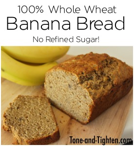 100 Whole Wheat Banana Bread on Tone-and-Tighten - no sugar