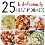 25 Kid-Friendly Healthy Dinner Recipes