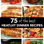 75 of the Best Healthy Dinner Recipes