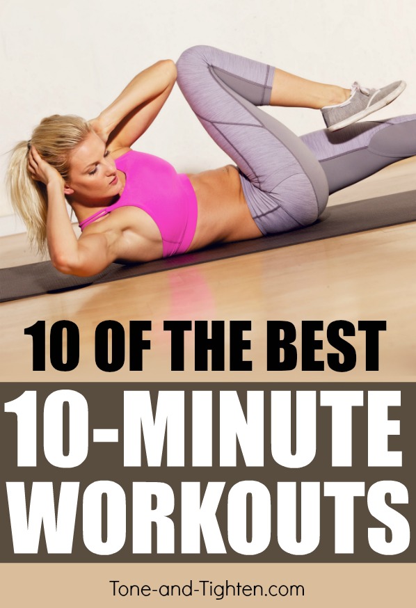 10 Amazing workouts in 10 minutes or less! No time to workout? No problem with Tone-and-Tighten.com