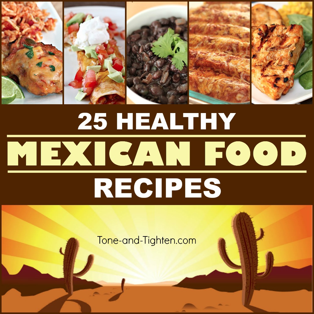 25 Easy Healthy Mexican Food Meals