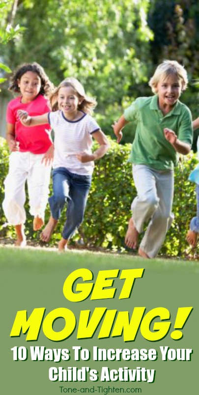 10 of the best ways to increase your child's activity! From Tone-and-Tighten.com