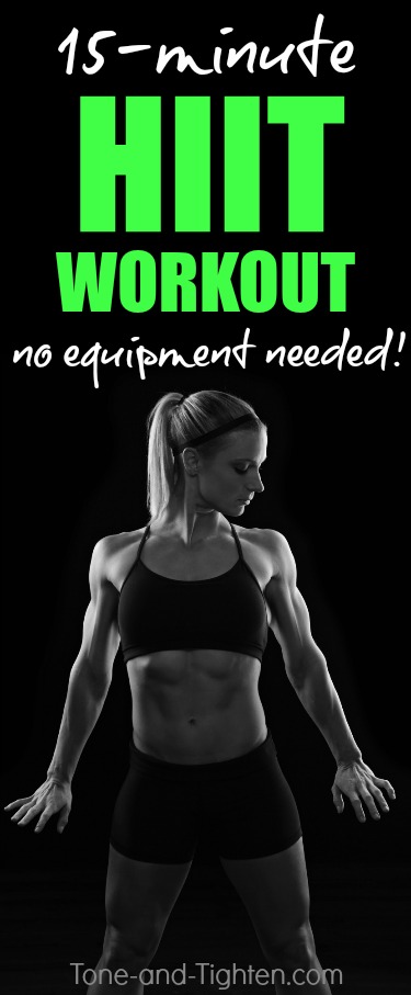 15-Minute HIIT Workout You Can Do At Home With Zero Equipment! From Tone-and-Tighten.com