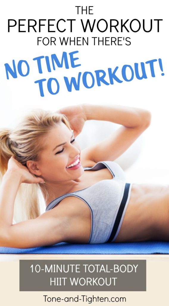 The perfect workout for when there's no time to workout! Quick 10-minute at-home workout from Tone-and-Tighten.com