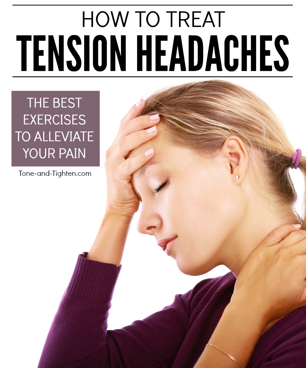 How To Treat Tension Headaches – Best Exercises For Neck Tension Headaches