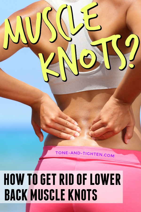 How To Get Rid Of Muscle Knots In Your Lower Back