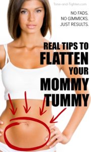 The best tips to flatten mommy tummy, fix mom belly, and eliminate mommy pooch! From the doctor of physical therapy at Tone-and-Tighten.com
